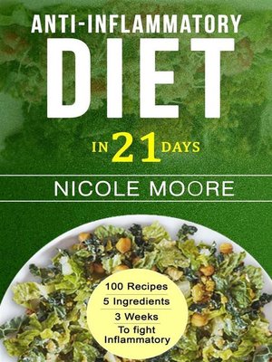 cover image of Anti-Inflammatory Diet in 21--100 Recipes, 5 ingredients and 3 weeks to eliminate Inflammation